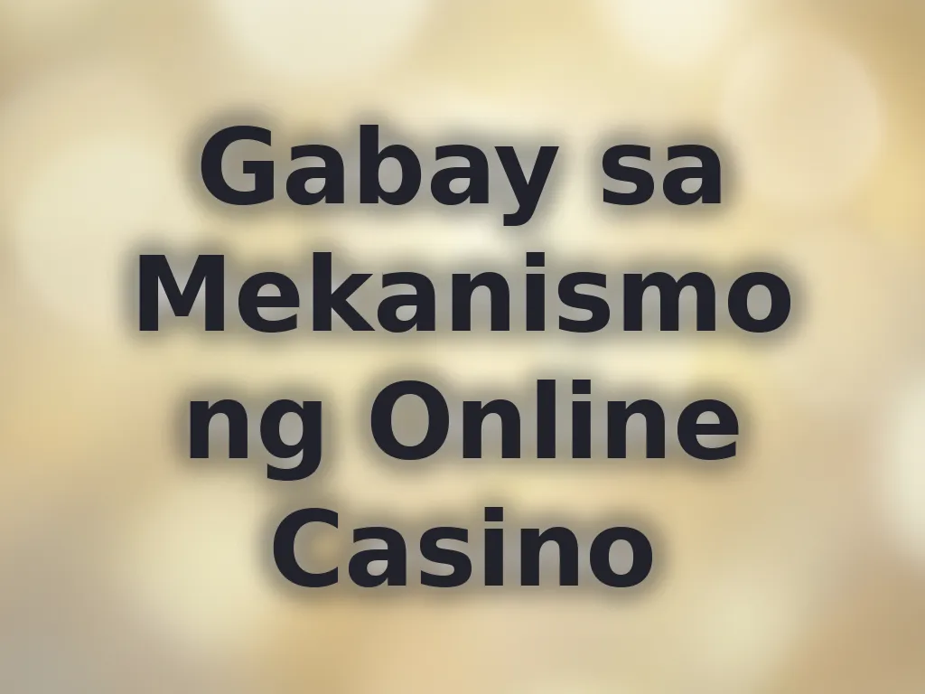 Gabay sa Mekanismo ng Online Casino